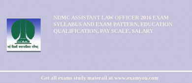 NDMC Assistant Law Officer 2018 Exam Syllabus And Exam Pattern, Education Qualification, Pay scale, Salary