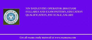 NIV Data Entry Operator 2018 Exam Syllabus And Exam Pattern, Education Qualification, Pay scale, Salary