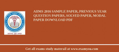 AIIMS (All India Institute of Medical Sciences Raipur) 2018 Sample Paper, Previous Year Question Papers, Solved Paper, Modal Paper Download PDF