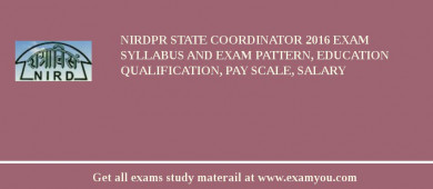 NIRDPR State Coordinator 2018 Exam Syllabus And Exam Pattern, Education Qualification, Pay scale, Salary