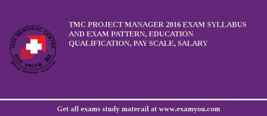 TMC Project Manager 2018 Exam Syllabus And Exam Pattern, Education Qualification, Pay scale, Salary