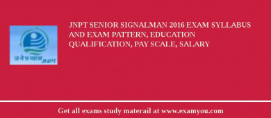 JNPT Senior Signalman 2018 Exam Syllabus And Exam Pattern, Education Qualification, Pay scale, Salary
