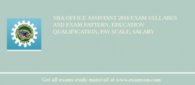 NBA Office Assistant 2018 Exam Syllabus And Exam Pattern, Education Qualification, Pay scale, Salary