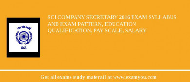 SCI Company Secretary 2018 Exam Syllabus And Exam Pattern, Education Qualification, Pay scale, Salary