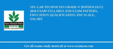 NFL Lab Technician Grade-V (Pathology) 2018 Exam Syllabus And Exam Pattern, Education Qualification, Pay scale, Salary