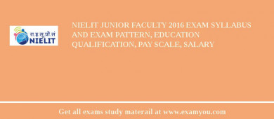 NIELIT Junior Faculty 2018 Exam Syllabus And Exam Pattern, Education Qualification, Pay scale, Salary
