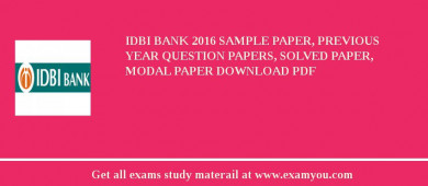 IDBI Bank 2018 Sample Paper, Previous Year Question Papers, Solved Paper, Modal Paper Download PDF