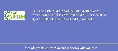 NIFTEM Private Secretary 2018 Exam Syllabus And Exam Pattern, Education Qualification, Pay scale, Salary