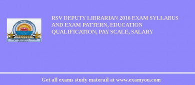 RSV Deputy Librarian 2018 Exam Syllabus And Exam Pattern, Education Qualification, Pay scale, Salary