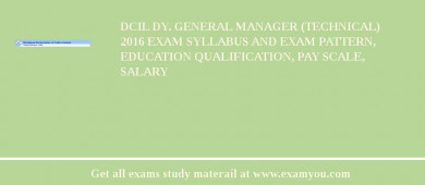 DCIL Dy. General Manager (Technical) 2018 Exam Syllabus And Exam Pattern, Education Qualification, Pay scale, Salary