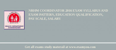 NRHM Coordinator 2018 Exam Syllabus And Exam Pattern, Education Qualification, Pay scale, Salary