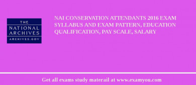 NAI Conservation Attendants 2018 Exam Syllabus And Exam Pattern, Education Qualification, Pay scale, Salary