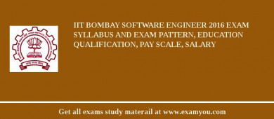 IIT Bombay Software Engineer 2018 Exam Syllabus And Exam Pattern, Education Qualification, Pay scale, Salary