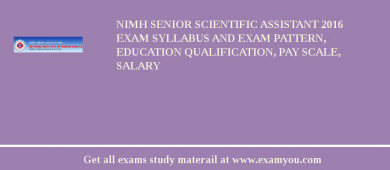 NIMH Senior Scientific Assistant 2018 Exam Syllabus And Exam Pattern, Education Qualification, Pay scale, Salary