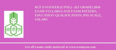 RCF Engineer (Civil) - (E1 Grade) 2018 Exam Syllabus And Exam Pattern, Education Qualification, Pay scale, Salary