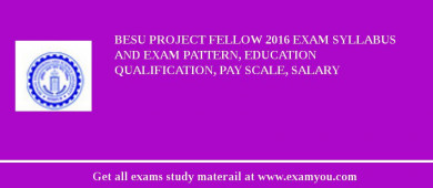 BESU Project Fellow 2018 Exam Syllabus And Exam Pattern, Education Qualification, Pay scale, Salary