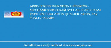 APDDCF Refrigeration Operator / Mechanics 2018 Exam Syllabus And Exam Pattern, Education Qualification, Pay scale, Salary