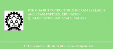 DTE Goa Bus Conductor 2018 Exam Syllabus And Exam Pattern, Education Qualification, Pay scale, Salary
