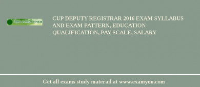 CUP Deputy Registrar 2018 Exam Syllabus And Exam Pattern, Education Qualification, Pay scale, Salary