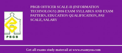 PBGB Officer Scale-II (Information Technology) 2018 Exam Syllabus And Exam Pattern, Education Qualification, Pay scale, Salary