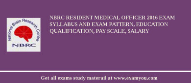 NBRC Resident Medical Officer 2018 Exam Syllabus And Exam Pattern, Education Qualification, Pay scale, Salary