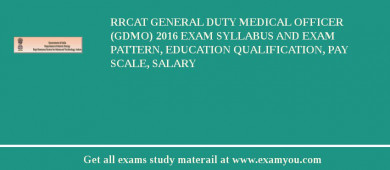 RRCAT General Duty Medical Officer (GDMO) 2018 Exam Syllabus And Exam Pattern, Education Qualification, Pay scale, Salary