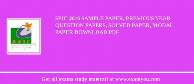SPIC 2018 Sample Paper, Previous Year Question Papers, Solved Paper, Modal Paper Download PDF