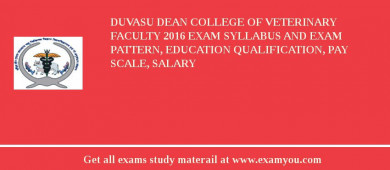 DUVASU Dean College of Veterinary Faculty 2018 Exam Syllabus And Exam Pattern, Education Qualification, Pay scale, Salary