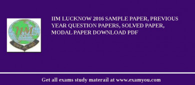 IIM Lucknow 2018 Sample Paper, Previous Year Question Papers, Solved Paper, Modal Paper Download PDF