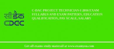 C-DAC Project Technician-I 2018 Exam Syllabus And Exam Pattern, Education Qualification, Pay scale, Salary