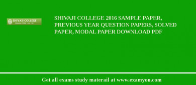 Shivaji College 2018 Sample Paper, Previous Year Question Papers, Solved Paper, Modal Paper Download PDF
