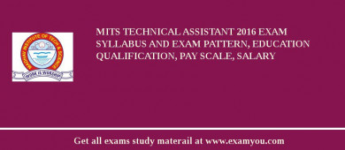MITS Technical Assistant 2018 Exam Syllabus And Exam Pattern, Education Qualification, Pay scale, Salary
