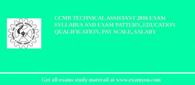 CCMB Technical Assistant 2018 Exam Syllabus And Exam Pattern, Education Qualification, Pay scale, Salary