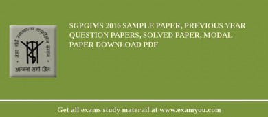 SGPGIMS 2018 Sample Paper, Previous Year Question Papers, Solved Paper, Modal Paper Download PDF