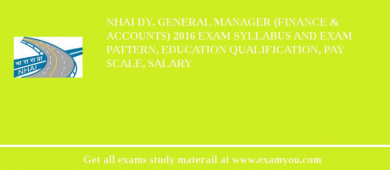 NHAI Dy. General Manager (Finance & Accounts) 2018 Exam Syllabus And Exam Pattern, Education Qualification, Pay scale, Salary