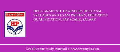 HPCL Graduate Engineers 2018 Exam Syllabus And Exam Pattern, Education Qualification, Pay scale, Salary