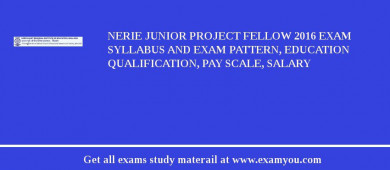 NERIE Junior Project Fellow 2018 Exam Syllabus And Exam Pattern, Education Qualification, Pay scale, Salary