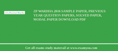 ZP Wardha 2018 Sample Paper, Previous Year Question Papers, Solved Paper, Modal Paper Download PDF