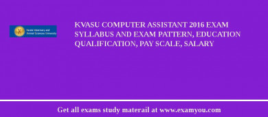 KVASU Computer Assistant 2018 Exam Syllabus And Exam Pattern, Education Qualification, Pay scale, Salary