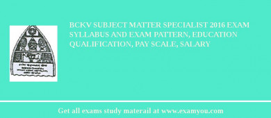 BCKV Subject Matter Specialist 2018 Exam Syllabus And Exam Pattern, Education Qualification, Pay scale, Salary