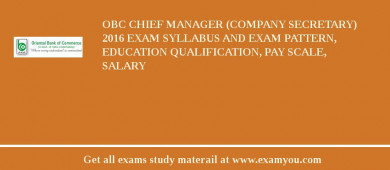 OBC Chief Manager (Company Secretary) 2018 Exam Syllabus And Exam Pattern, Education Qualification, Pay scale, Salary