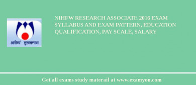 NIHFW Research Associate 2018 Exam Syllabus And Exam Pattern, Education Qualification, Pay scale, Salary