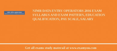 NIMR Data Entry Operators 2018 Exam Syllabus And Exam Pattern, Education Qualification, Pay scale, Salary
