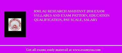 RMLAU Research Assistant 2018 Exam Syllabus And Exam Pattern, Education Qualification, Pay scale, Salary