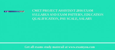 CMET Project Assistant 2018 Exam Syllabus And Exam Pattern, Education Qualification, Pay scale, Salary