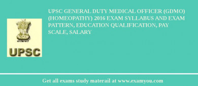 UPSC General Duty Medical Officer (GDMO) (Homeopathy) 2018 Exam Syllabus And Exam Pattern, Education Qualification, Pay scale, Salary