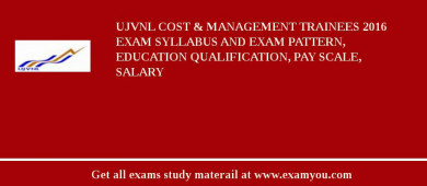 UJVNL Cost & Management Trainees 2018 Exam Syllabus And Exam Pattern, Education Qualification, Pay scale, Salary