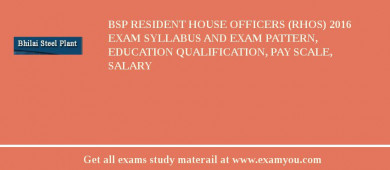 BSP Resident House Officers (RHOs) 2018 Exam Syllabus And Exam Pattern, Education Qualification, Pay scale, Salary