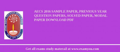 AECS 2018 Sample Paper, Previous Year Question Papers, Solved Paper, Modal Paper Download PDF