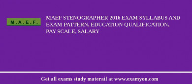 MAEF Stenographer 2018 Exam Syllabus And Exam Pattern, Education Qualification, Pay scale, Salary